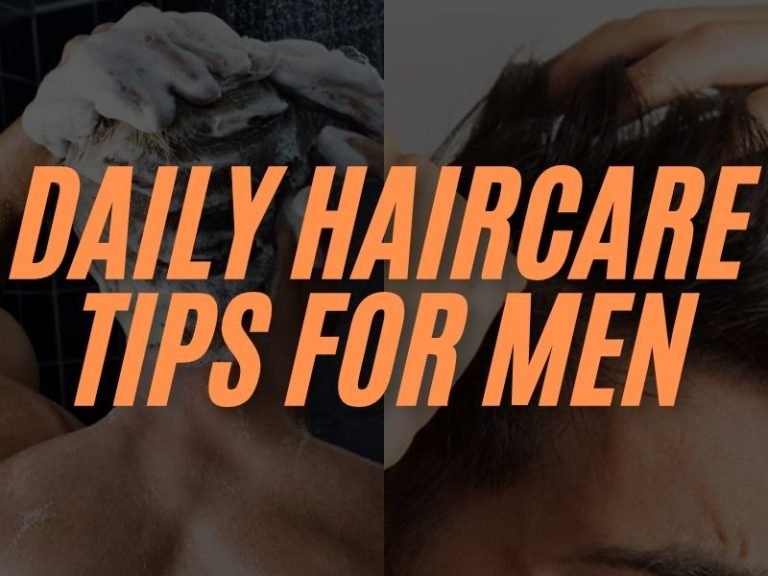 Daily Haircare Tips for Men