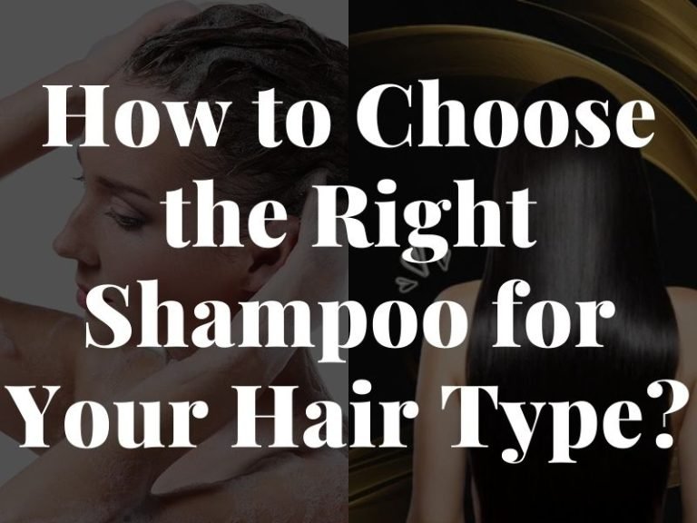 How to Choose the Right Shampoo for Your Hair Type